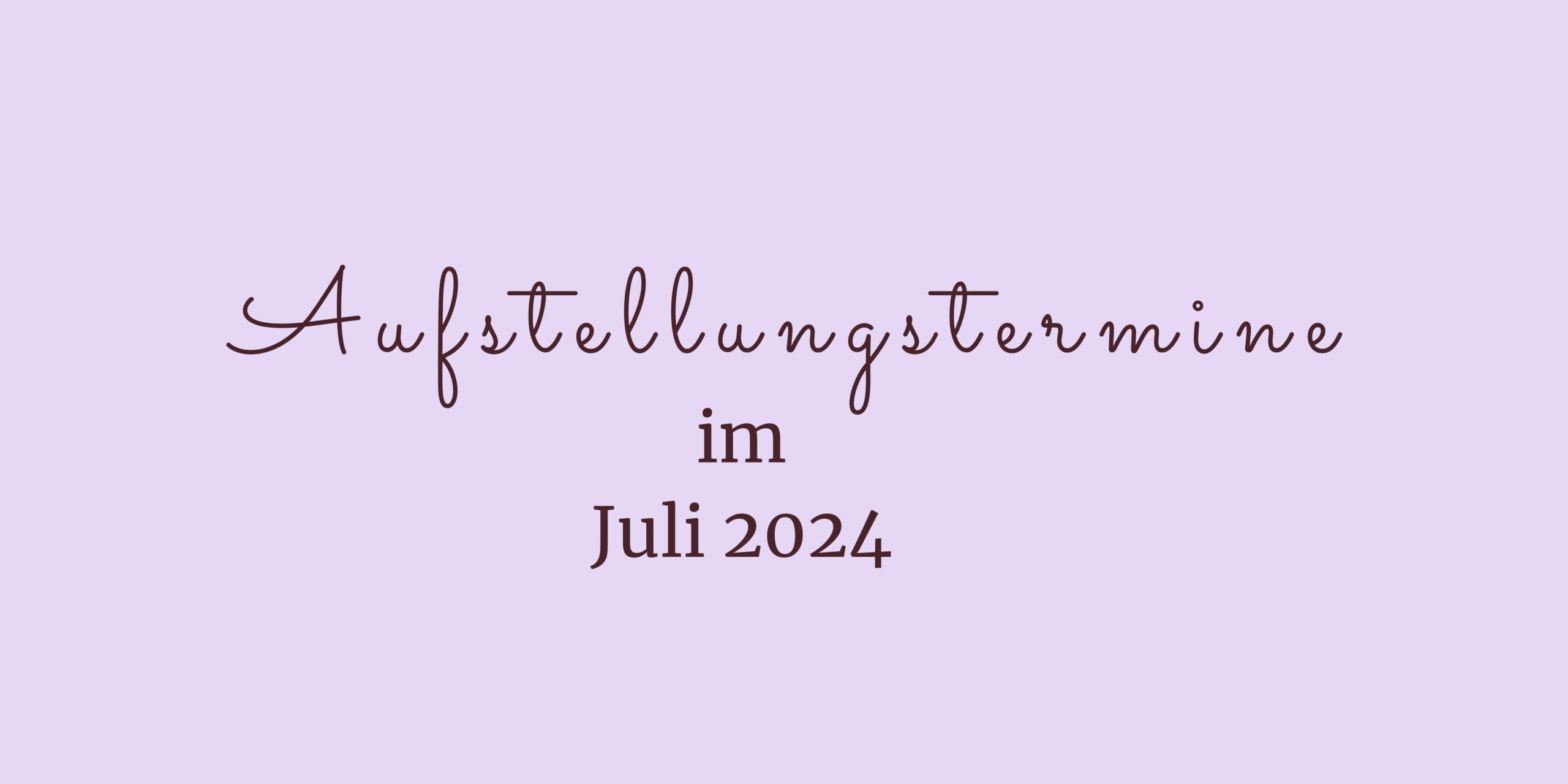 lila Banner mit Aufschrift: Aufstellungstermine für Juli 2024